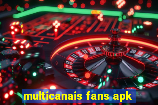 multicanais fans apk